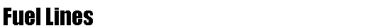 Text Box: Fuel Lines